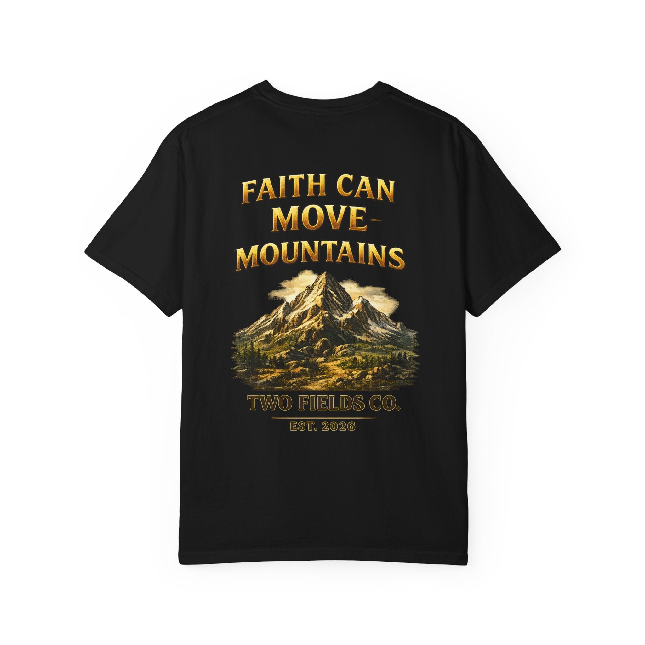 Black T-shirt with 'Faith Can Move Mountains' mountain graphic and Two Fields Co. Est 2026